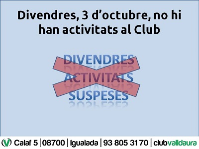 Aquests divendres, no hi hauran activitats al Club (03/10/2014) - Club Valldaura